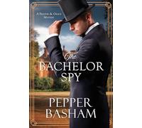 The Bachelor Spy: A Freddie and Grace Mystery Volume 5