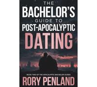 The Bachelor's Guide to Post-Apocalyptic Dating: Book Two of the Post-Apocalyptic Bachelor Guides