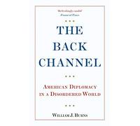 The Back Channel: American Diplomacy in a Disordered World