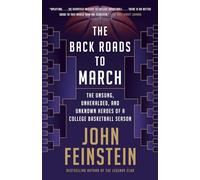 The Back Roads to March: The Unsung, Unheralded, and Unknown Heroes of a College Basketball Season