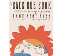 The Back Rub Book Anne Kent Rush (Auteur)