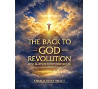 The Back to God Revolution: Being Ready for Christ's Soon Return