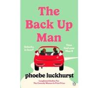 The Back Up Man Phoebe Luckhurst (Auteur)