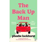 The Back Up Man The Hilarious And Heartwarming Brand New Romcom Perfect For Fans Of The Flatshare - Phoebe Luckhurst - Penguin Group - Poche - Roman
