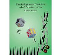 The Backgammon Chronicles: A Pro's Adventures on Tour Volume 1