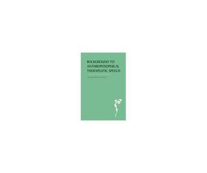 The Background To Anthroposophical Therapeutic Speech
