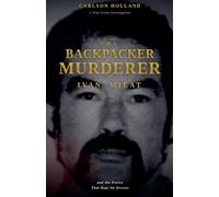 The Backpacker Murderer, Ivan Milat, and the Forest That Kept Its Secrets