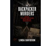 The Backpacker Murders: Ivan Milat, the Belanglo Forest Killings, and the Hunt That Shocked Australia