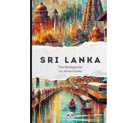 The Backpacker Sri Lanka - Guide de voyage narratif: Récit court et immersif | Complète vos guides pratiques | Colombo, Kandy, Sigiriya, Ella, Yala, Mirissa, Galle