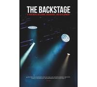 The Backstage: A Venturer's Delusions, Discoveries, and Development: A behind-the-curtains view of the live entertainment industry from a technology entrepreneur who survived it