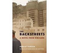 The Backstreets: A Novel From Xinjiang