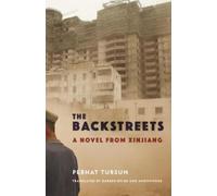 The Backstreets: A Novel from Xinjiang by Perhat Tursun [Paperback] NEUF