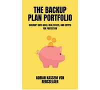 The Backup Plan Portfolio - Diversify with gold, real estate, and crypto for protection - Adrian Kassem von Rensselaer - Mindful Pages - ebook (ePub) - Livre