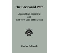 The Backward Path: Lovecraftian Dreaming And The Secret Lore Of The Ocean: 1