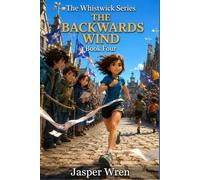 THE BACKWARDS WIND: A fully illustrated chapter book adventure for readers aged 6 to 10 - About doing the right thing when it costs you the thing you wanted most.