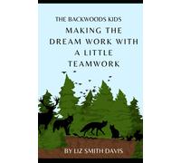 The Backwoods Kids- Making The Dream Work, With A Little Teamwork!
