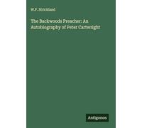The Backwoods Preacher: An Autobiography of Peter Cartwright