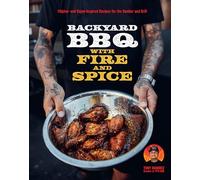 The Backyard Bbq With Fire and Spice: Filipino- and Cajun-inspired Recipes for the Smoker and Grill