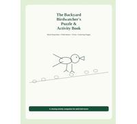 The Backyard Birdwatcher’s Puzzle & Activity Book: Relaxing Word Searches, Birding Challenges, Journaling Pages, Trivia, Mazes, and Nature Activities for Adults
