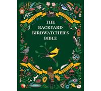 The Backyard Birdwatcher's Bible