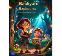 The Backyard Explorers Olivia and Samuel´s First Adventure: A Children’s Fantasy Adventure About Siblings, Secrets, and Magic