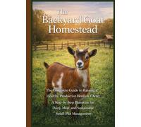 The Backyard Goat Homestead: A Minimalist 1-Acre Strategy for Raising Nigerian Dwarfs or Mini Boars with Maximum Milk and Meat Output
