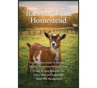 The Backyard Goat Homestead: A Minimalist 1-Acre Strategy for Raising Nigerian Dwarfs or Mini Boars with Maximum Milk and Meat Output
