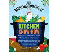 The Backyard Homestead Book of Kitchen KnowHow by Andrea Chesman Andrea Chesman (Auteur)
