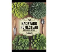 The Backyard Homestead: Gardening Edition