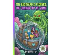 The Backyard X-Plorers: The Sunken city of slime: Shod's World