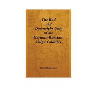 The Bad And Downright Ugly Of The German-Russian Volga Colonies