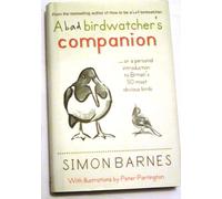 The Bad Birdwatcher's Companion: 50 Intimate Portraits of Britain's Best-Loved Birds