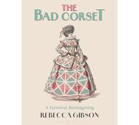The Bad Corset: A Feminist Reimagining