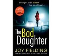 The Bad Daughter by Joy Fielding Inconnu (Auteur)