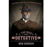 The Bad Detective by Bob Gordon Bob Gordon (Auteur)