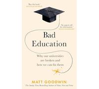 Bad Education: Why Our Universities Are Broken and How We Can Fix Them