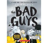The Bad Guys in the Baddest Day Ever The Bad Guys 10 by Blabey & Aaron Blabey Aaron (Auteur)