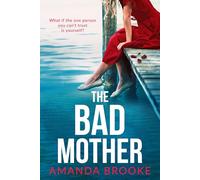 The Bad Mother: A dark and gripping emotional drama about the impossible choices of motherhood
