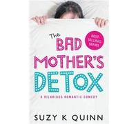 The Bad Mothers Detox by Suzy K Quinn Suzy K Quinn (Auteur)