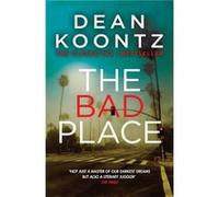 The Bad Place: A gripping novel of spine-chilling suspense Koontz, Dean (Auteur)