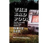 The Bad Poor Race, Class, and the Rise of Grit Lit - Mitch Ploskonka - LSU Press - ebook (ePub) - Livre