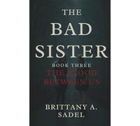The Bad Sister: The Blood Between Us