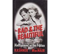 The Bad & the Beautiful: Hollywood in the Fifties