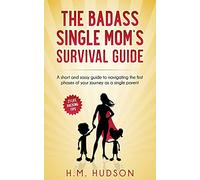 The Badass Single Mom's Survival Guide: 21 Life Hacking Tips