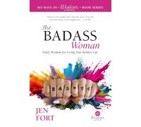 The Badass Woman: Daily Wisdom for Living Your Boldest Life