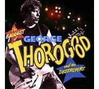 George Thorogood & The Destroyers - The Baddest Of George Thorogood And The Destroyers