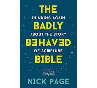 The Badly Behaved Bible: Thinking again about the story of Scripture