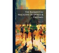 The Badminton Magazine Of Sports & Pastimes