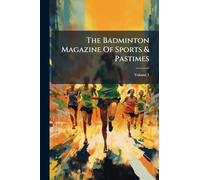The Badminton Magazine Of Sports & Pastimes