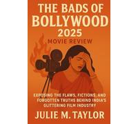 The Bads Of Bollywood 2025 Movie Review: Exposing the Flaws, Fictions, and Forgotten Truths Behind India’s Glittering Film Industry